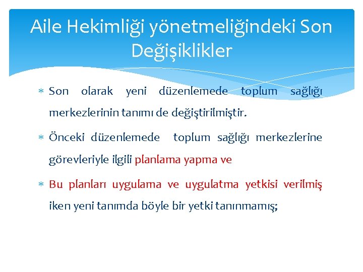 Aile Hekimliği yönetmeliğindeki Son Değişiklikler Son olarak yeni düzenlemede toplum sağlığı merkezlerinin tanımı de