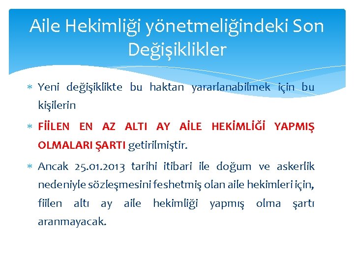 Aile Hekimliği yönetmeliğindeki Son Değişiklikler Yeni değişiklikte bu haktan yararlanabilmek için bu kişilerin FİİLEN