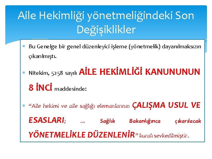 Aile Hekimliği yönetmeliğindeki Son Değişiklikler Bu Genelge bir genel düzenleyici işleme (yönetmelik) dayanılmaksızın çıkarılmıştı.