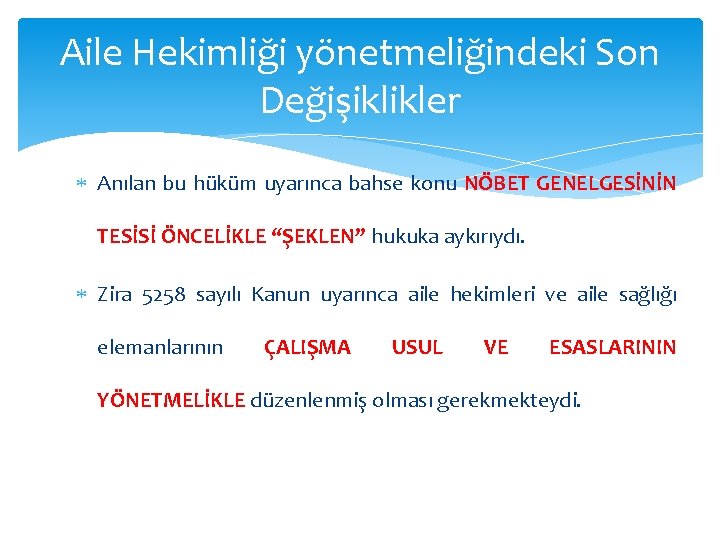 Aile Hekimliği yönetmeliğindeki Son Değişiklikler Anılan bu hüküm uyarınca bahse konu NÖBET GENELGESİNİN TESİSİ