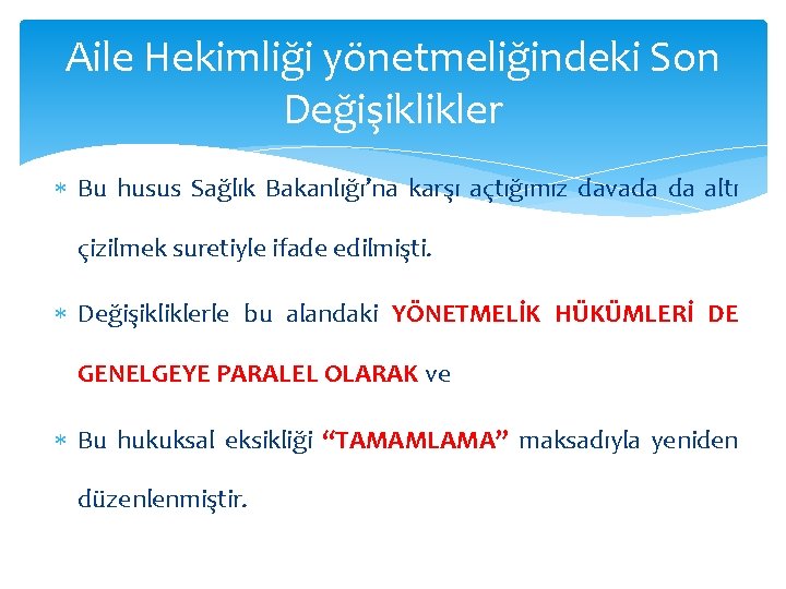 Aile Hekimliği yönetmeliğindeki Son Değişiklikler Bu husus Sağlık Bakanlığı’na karşı açtığımız davada da altı Aile Hekimliği yönetmeliğindeki Son Değişiklikler Bu husus Sağlık Bakanlığı’na karşı açtığımız davada da altı