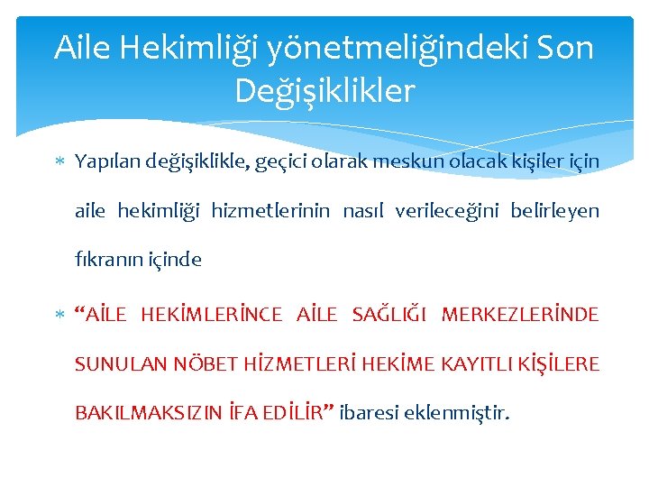 Aile Hekimliği yönetmeliğindeki Son Değişiklikler Yapılan değişiklikle, geçici olarak meskun olacak kişiler için aile