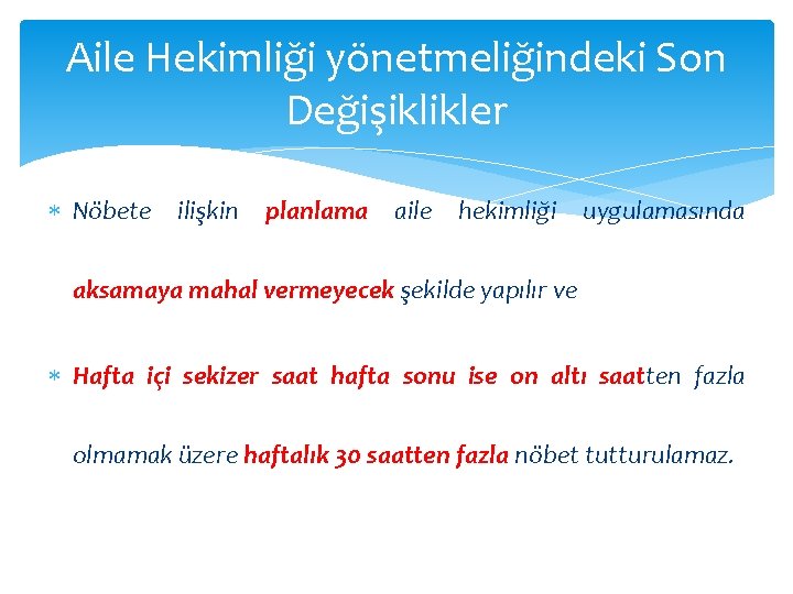 Aile Hekimliği yönetmeliğindeki Son Değişiklikler Nöbete ilişkin planlama aile hekimliği uygulamasında aksamaya mahal vermeyecek Aile Hekimliği yönetmeliğindeki Son Değişiklikler Nöbete ilişkin planlama aile hekimliği uygulamasında aksamaya mahal vermeyecek