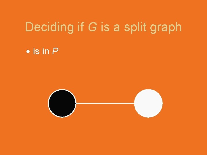 Deciding if G is a split graph is in P 