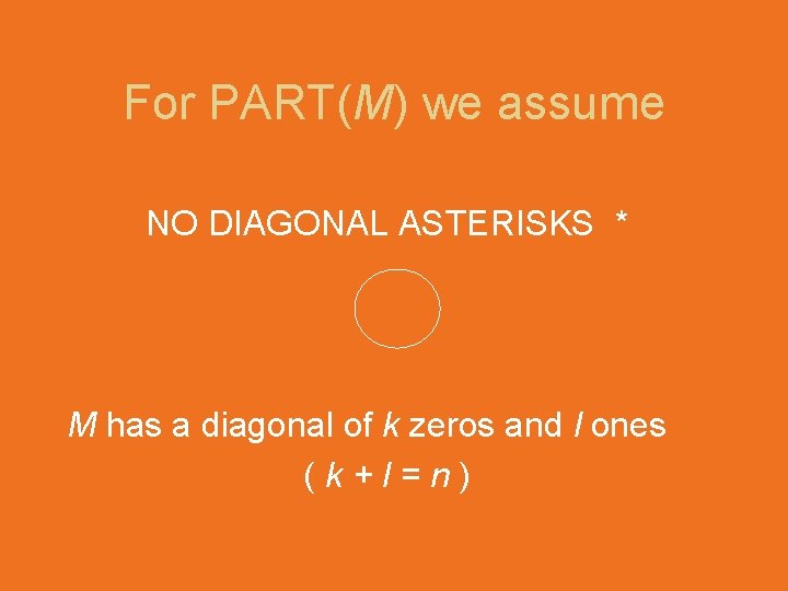 For PART(M) we assume NO DIAGONAL ASTERISKS * M has a diagonal of k