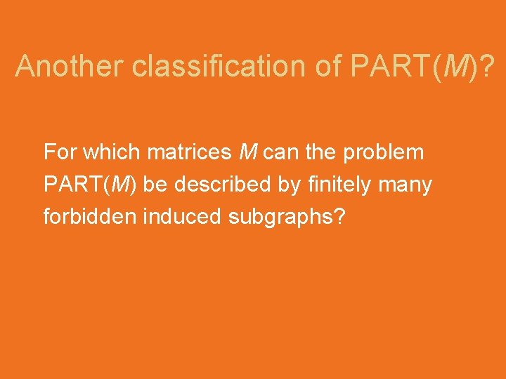 Another classification of PART(M)? For which matrices M can the problem PART(M) be described