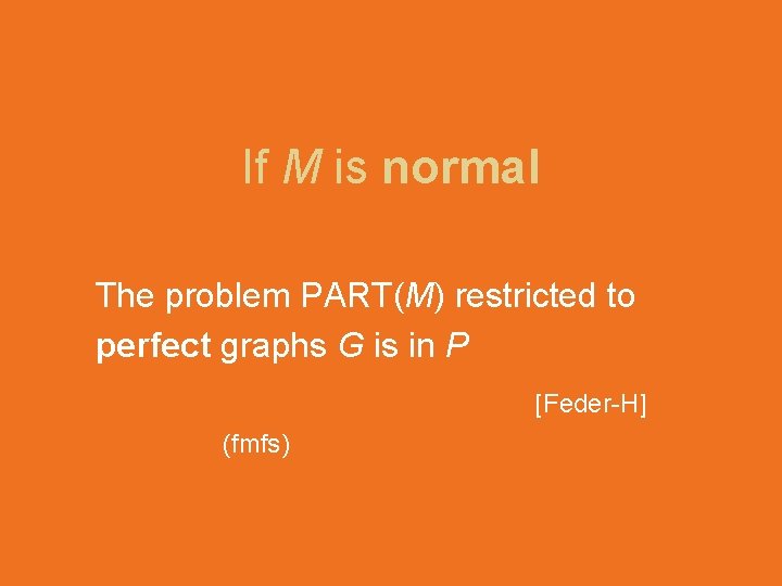 If M is normal The problem PART(M) restricted to perfect graphs G is in