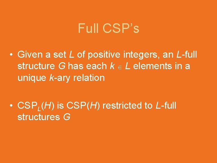 Full CSP’s • Given a set L of positive integers, an L-full structure G