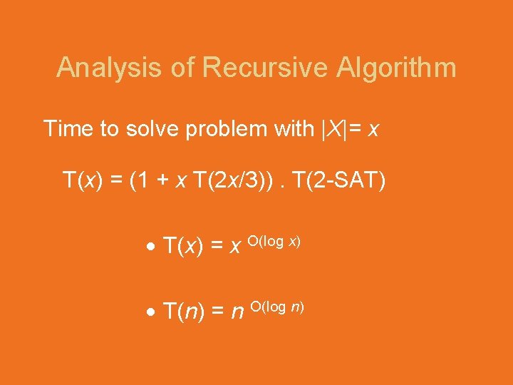 Analysis of Recursive Algorithm Time to solve problem with |X|= x T(x) = (1