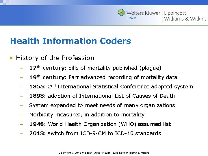 Health Information Coders • History of the Profession – 17 th century: bills of