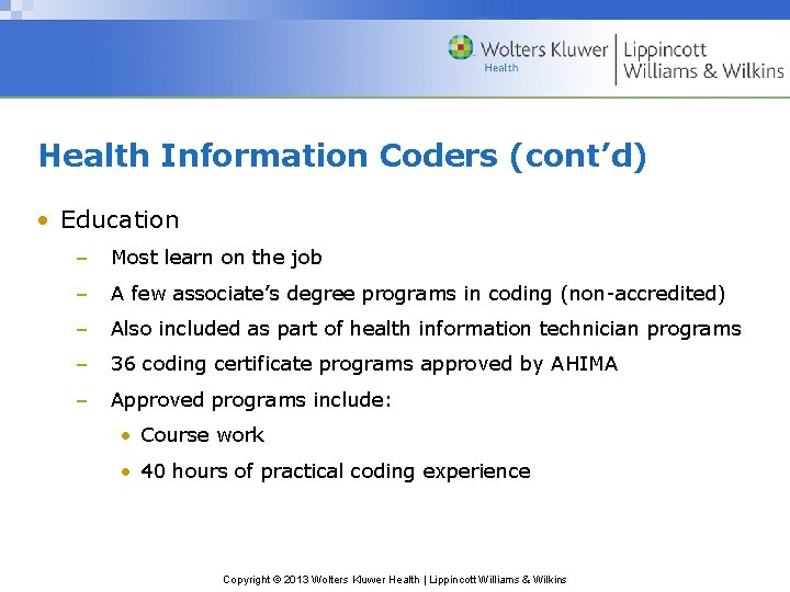 Health Information Coders (cont’d) • Education – Most learn on the job – A