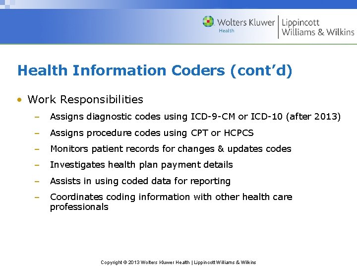 Health Information Coders (cont’d) • Work Responsibilities – Assigns diagnostic codes using ICD-9 -CM