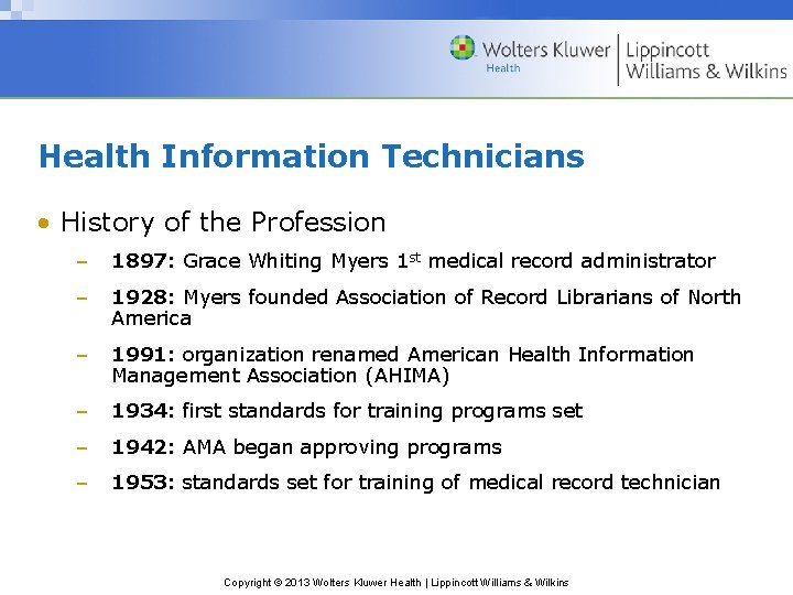 Health Information Technicians • History of the Profession – 1897: Grace Whiting Myers 1