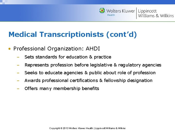 Medical Transcriptionists (cont’d) • Professional Organization: AHDI – Sets standards for education & practice