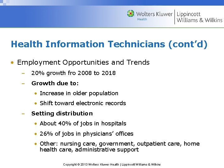 Health Information Technicians (cont’d) • Employment Opportunities and Trends – 20% growth fro 2008