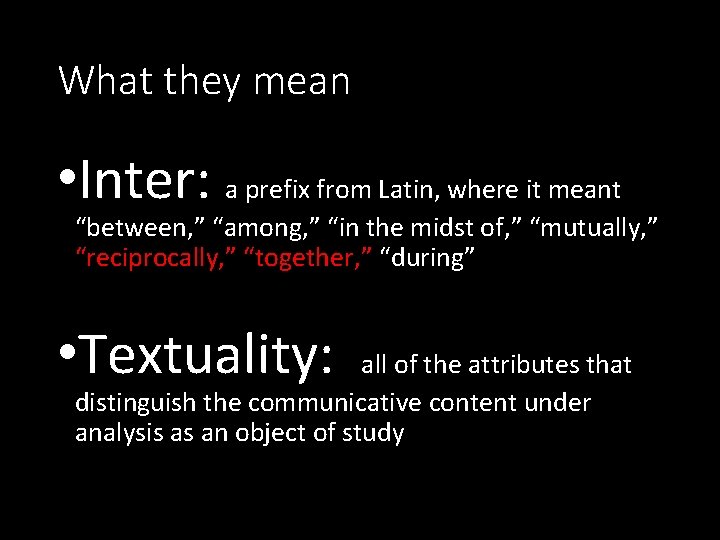 What they mean • Inter: a prefix from Latin, where it meant “between, ”