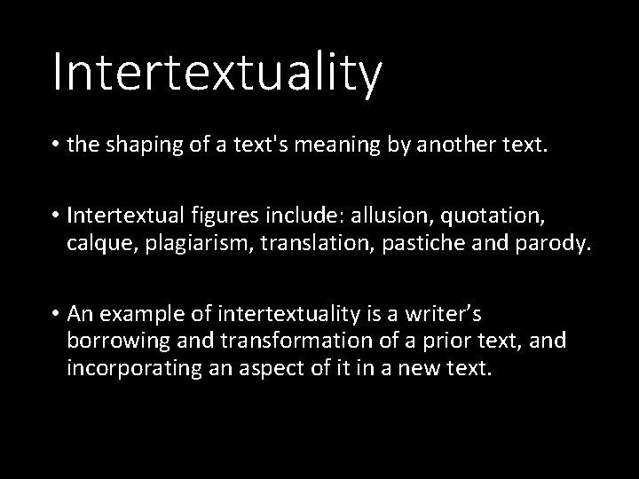 Intertextuality • the shaping of a text's meaning by another text. • Intertextual figures
