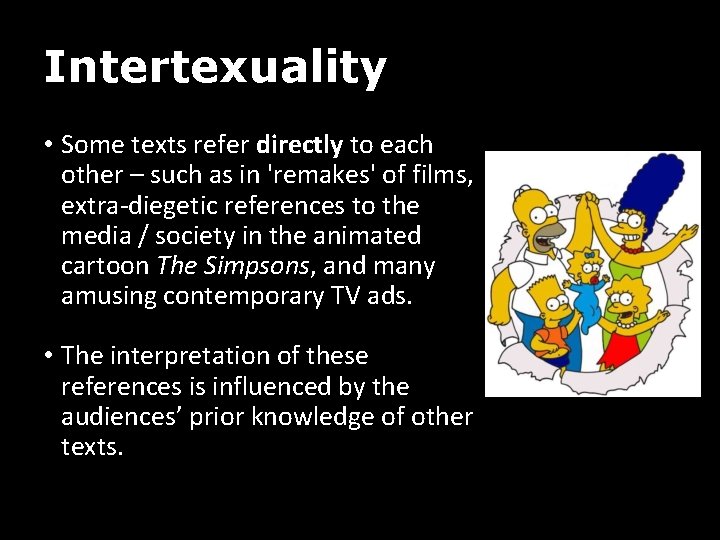 Intertexuality • Some texts refer directly to each other – such as in 'remakes'