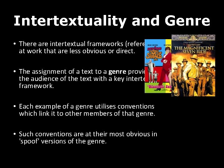 Intertextuality and Genre • There are intertextual frameworks (references) at work that are less
