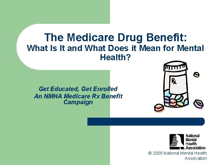 The Medicare Drug Benefit: What Is It and What Does it Mean for Mental