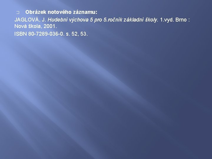 Obrázek notového záznamu: JAGLOVÁ, J. Hudební výchova 5 pro 5. ročník základní školy. 1.
