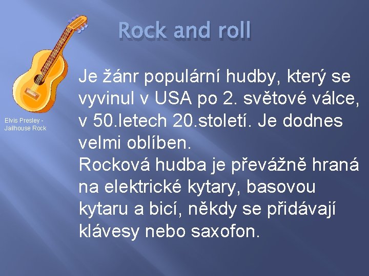 Rock and roll Elvis Presley Jailhouse Rock Je žánr populární hudby, který se vyvinul Rock and roll Elvis Presley Jailhouse Rock Je žánr populární hudby, který se vyvinul