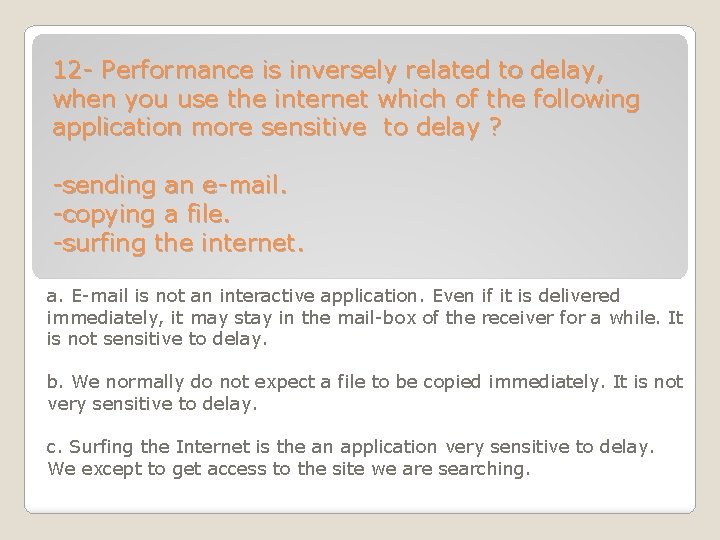 12 - Performance is inversely related to delay, when you use the internet which 12 - Performance is inversely related to delay, when you use the internet which