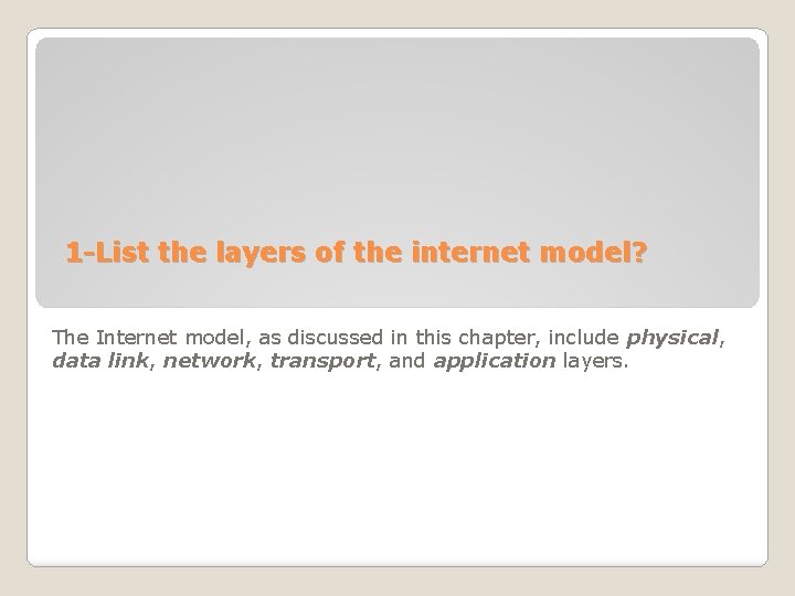 1 -List the layers of the internet model? The Internet model, as discussed in 1 -List the layers of the internet model? The Internet model, as discussed in