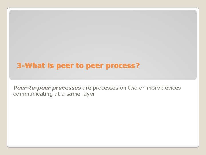 3 -What is peer to peer process? Peer-to-peer processes are processes on two or 3 -What is peer to peer process? Peer-to-peer processes are processes on two or