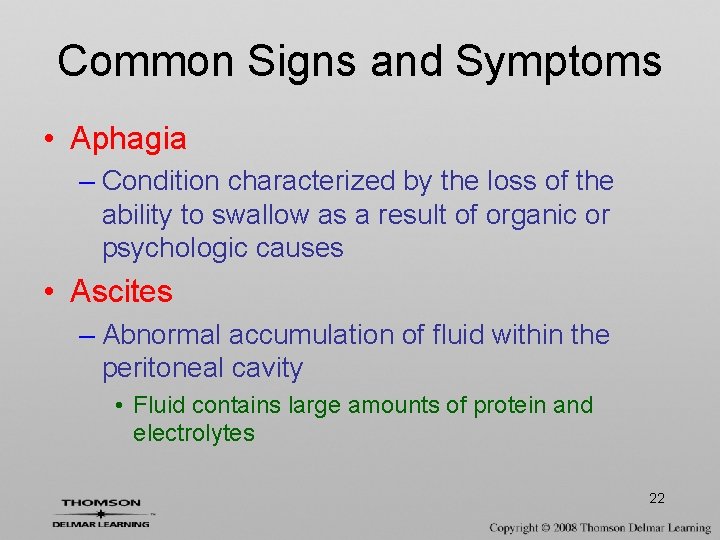 Common Signs and Symptoms • Aphagia – Condition characterized by the loss of the