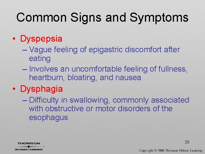 Common Signs and Symptoms • Dyspepsia – Vague feeling of epigastric discomfort after eating