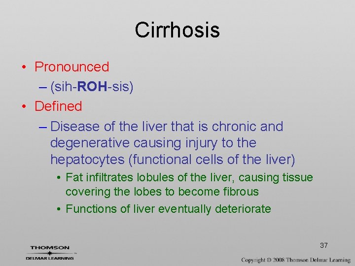 Cirrhosis • Pronounced – (sih-ROH-sis) • Defined – Disease of the liver that is