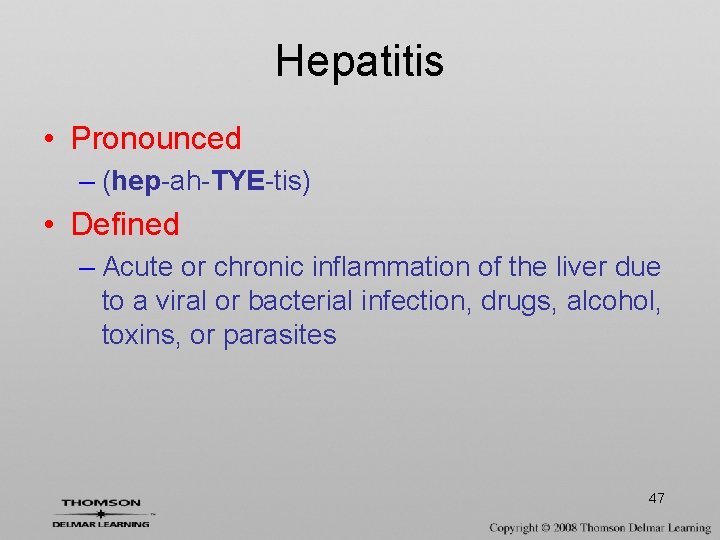 Hepatitis • Pronounced – (hep-ah-TYE-tis) • Defined – Acute or chronic inflammation of the