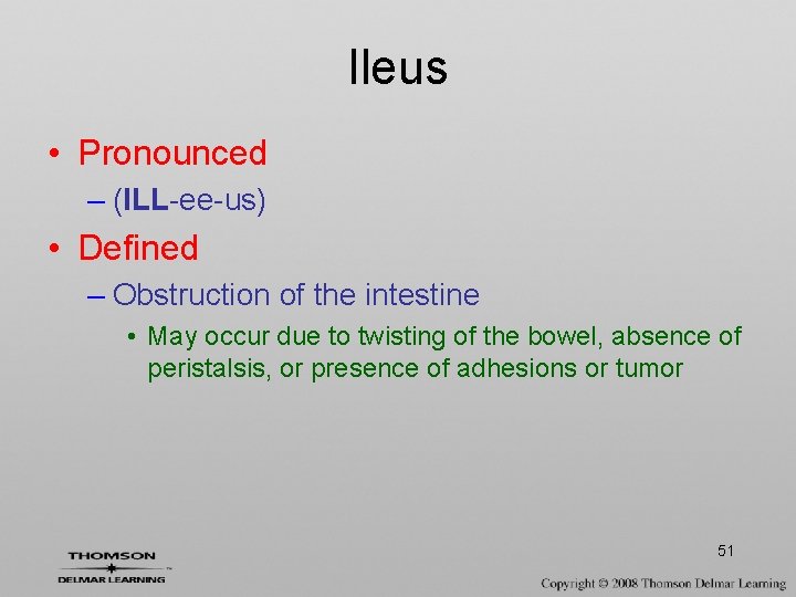 Ileus • Pronounced – (ILL-ee-us) • Defined – Obstruction of the intestine • May