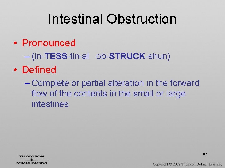 Intestinal Obstruction • Pronounced – (in-TESS-tin-al ob-STRUCK-shun) • Defined – Complete or partial alteration