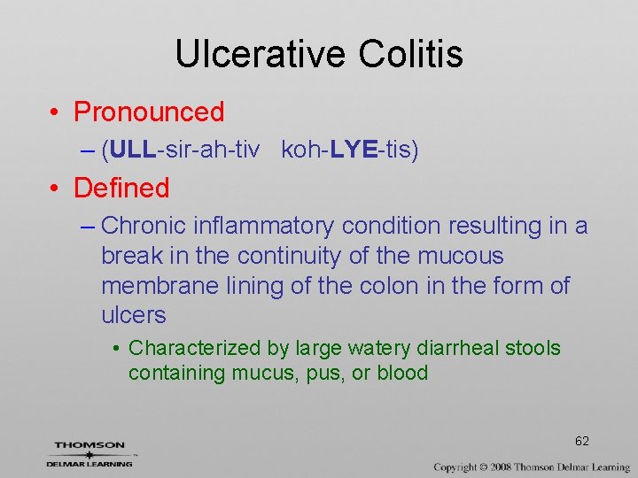 Ulcerative Colitis • Pronounced – (ULL-sir-ah-tiv koh-LYE-tis) • Defined – Chronic inflammatory condition resulting