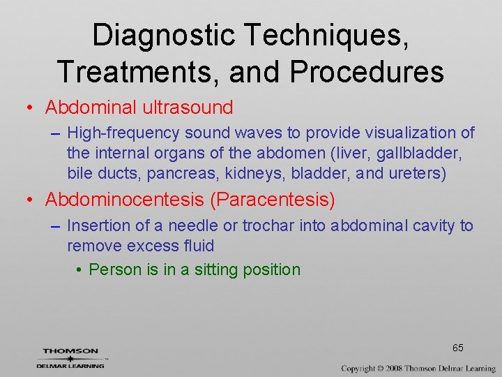 Diagnostic Techniques, Treatments, and Procedures • Abdominal ultrasound – High-frequency sound waves to provide