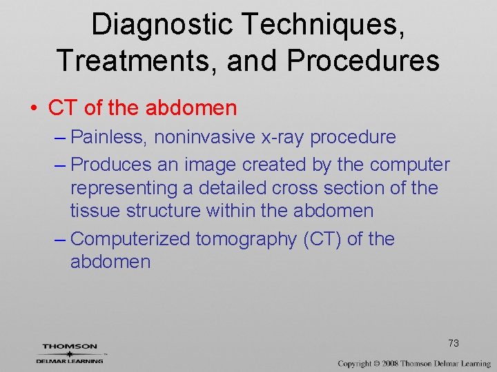 Diagnostic Techniques, Treatments, and Procedures • CT of the abdomen – Painless, noninvasive x-ray