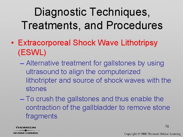 Diagnostic Techniques, Treatments, and Procedures • Extracorporeal Shock Wave Lithotripsy (ESWL) – Alternative treatment
