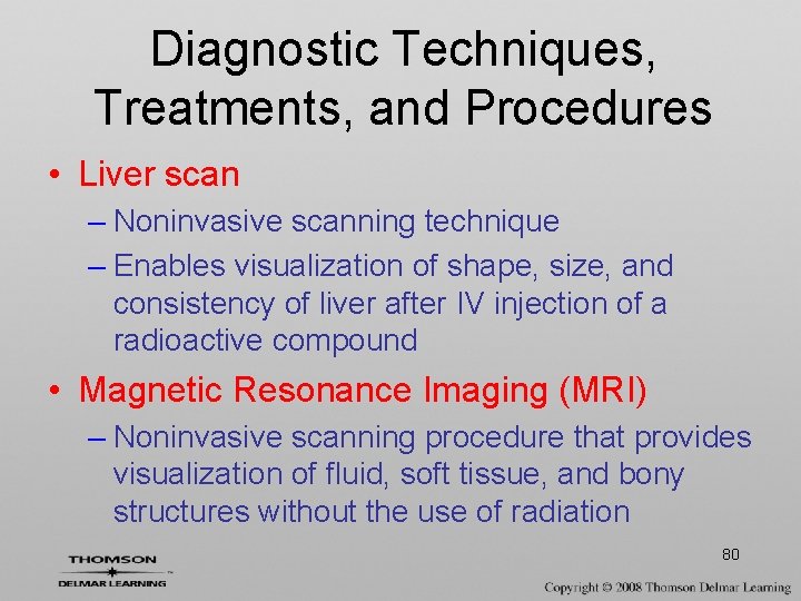 Diagnostic Techniques, Treatments, and Procedures • Liver scan – Noninvasive scanning technique – Enables