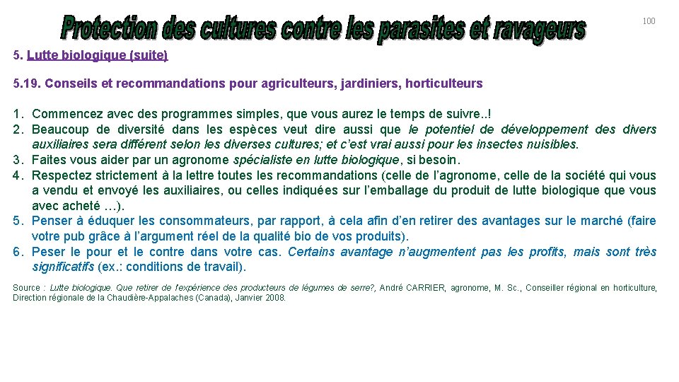 100 5. Lutte biologique (suite) 5. 19. Conseils et recommandations pour agriculteurs, jardiniers, horticulteurs