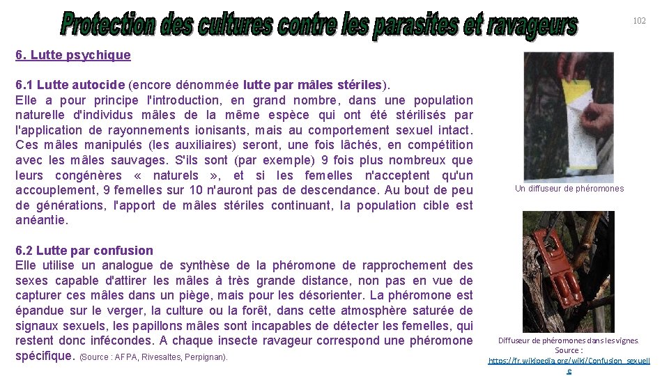 102 6. Lutte psychique 6. 1 Lutte autocide (encore dénommée lutte par mâles stériles).