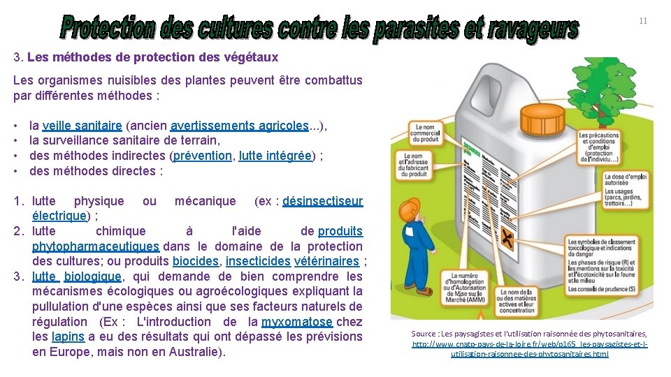 11 3. Les méthodes de protection des végétaux Les organismes nuisibles des plantes peuvent