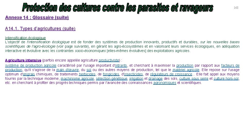 168 Annexe 14 : Glossaire (suite) A 14. 1. Types d’agricultures (suite) Intensification écologique