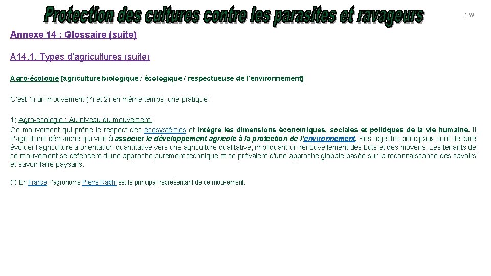 169 Annexe 14 : Glossaire (suite) A 14. 1. Types d’agricultures (suite) Agro-écologie [agriculture