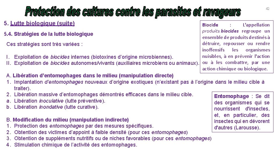 42 5. Lutte biologique (suite) Biocide : L'appellation produits biocides regroupe un 5. 4.