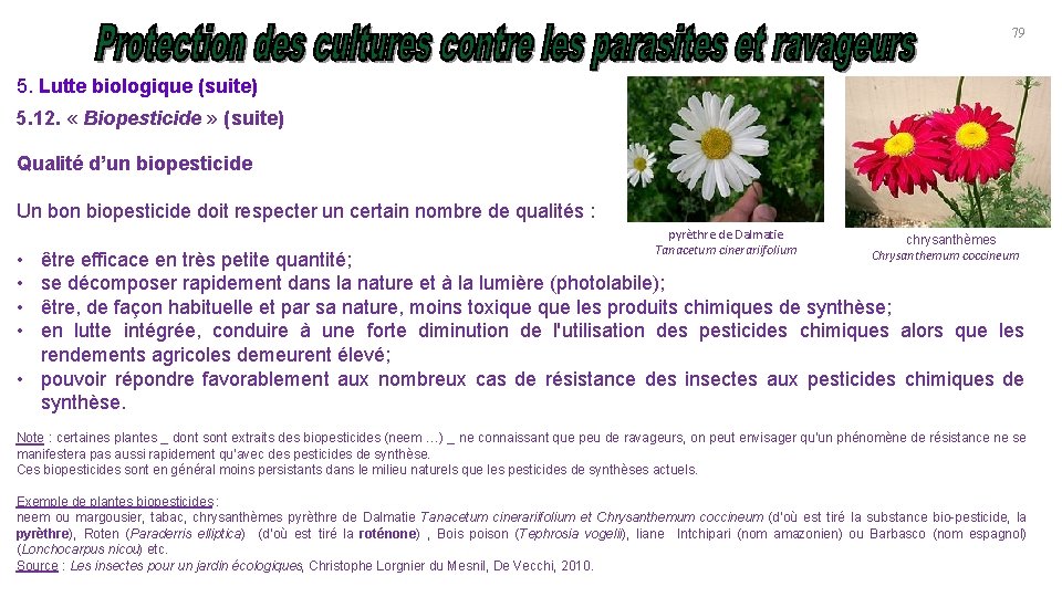 79 5. Lutte biologique (suite) 5. 12. « Biopesticide » (suite) Qualité d’un biopesticide