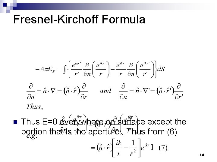 Fresnel-Kirchoff Formula n Thus E=0 everywhere on surface except the portion that is the
