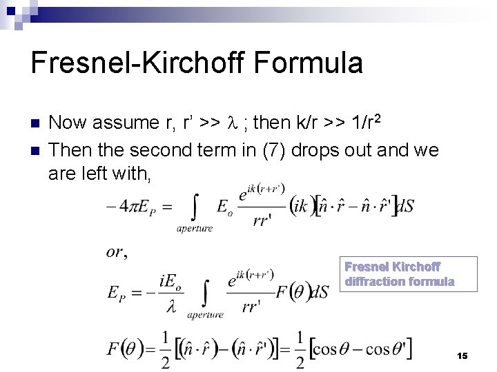 Fresnel-Kirchoff Formula n n Now assume r, r’ >> ; then k/r >> 1/r