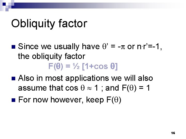 Obliquity factor Since we usually have ’ = - or n. r’=-1, the obliquity